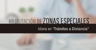 Habilitación de Zonas Especiales ahora en Trámites a Distancia