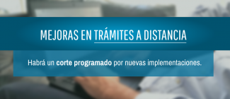 Mejoras de trámites en Trámites a Distancia. Habrá un corte programado por nuevas implementaciones. Mejoras de trámites en Trámites a Distancia. Habrá un corte programado por nuevas implementaciones.