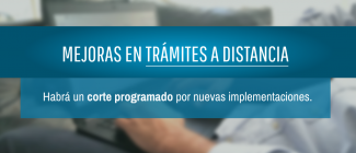 Mejoras de trámites en Trámites a Distancia. Habrá un corte programado por nuevas implementaciones.