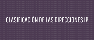 Clasificación de las direcciones IP