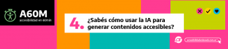 Accesibilidad en 60 minutos. ¿Sabés cómo usar la IA para generar contenidos accesibles?