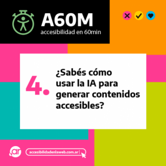 Accesibilidad en 60 minutos. ¿Sabés cómo usar la IA para generar contenidos accesibles?