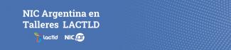 NIC Argentina en talleres LACTLD 